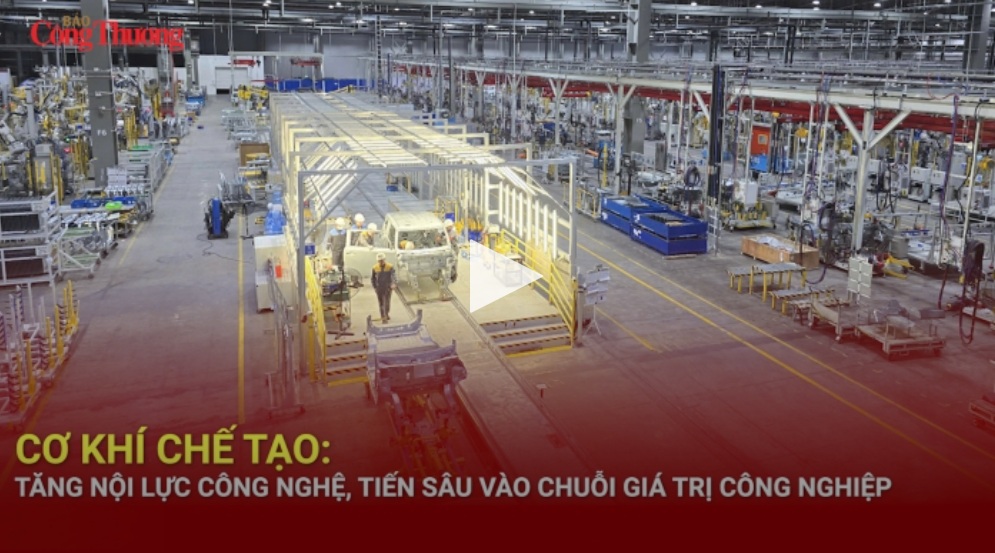 Cơ khí chế tạo: Tăng nội lực công nghệ, tiến sâu vào chuỗi giá trị công nghiệp