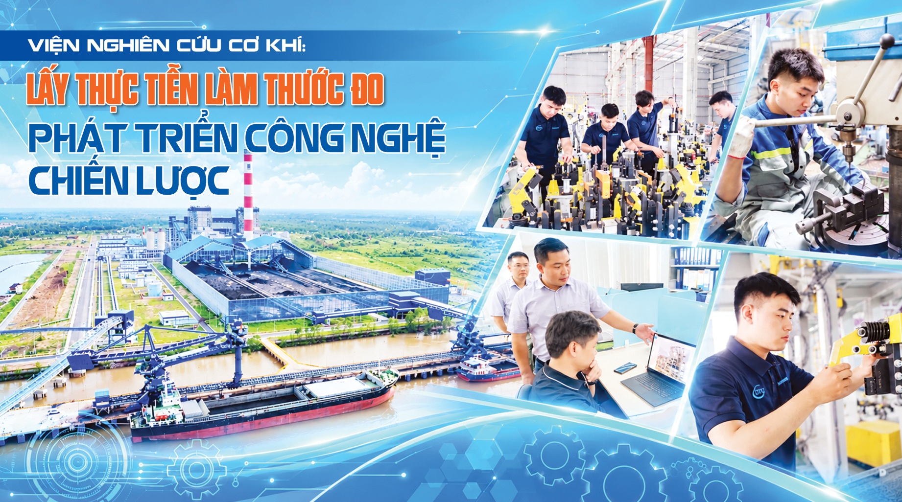 Viện Nghiên cứu Cơ khí: Lấy thực tiễn làm thước đo phát triển công nghệ chiến lược