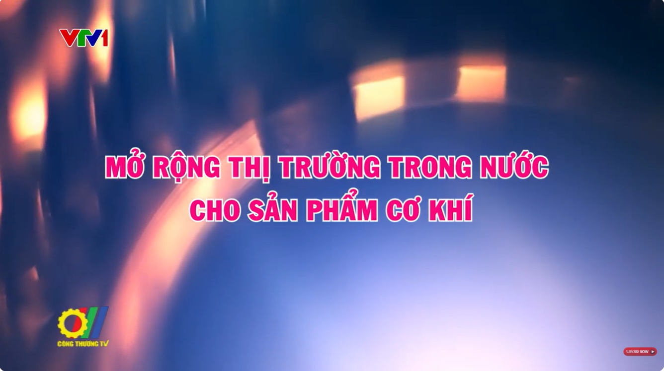 Mở rộng thị trường trong nước cho sản phẩm cơ khí